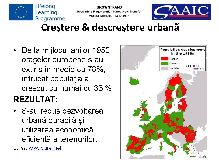 Creştere & descreştere urbanã • De la mijlocul anilor 1950, oraşelor europene s-au extins