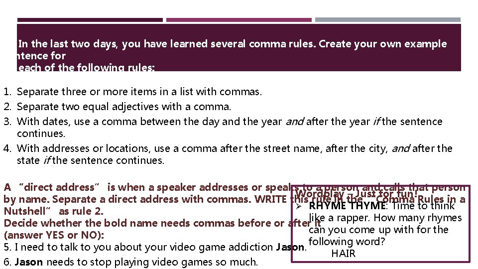 In the last two days, you have learned several comma rules. Create your own