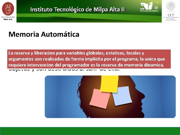 Memoria Automática Es la utilizada porpara argumentos en una función La reserva y liberacion