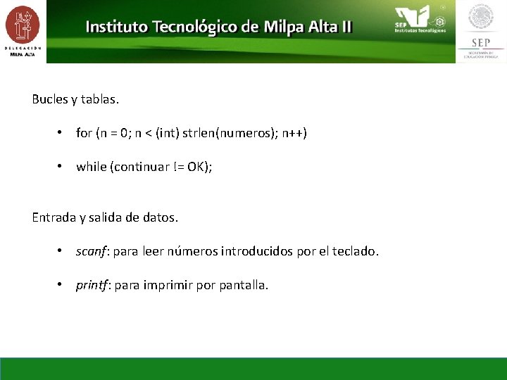 Bucles y tablas. • for (n = 0; n < (int) strlen(numeros); n++) •