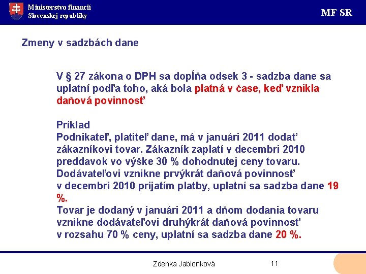 Ministerstvo financií MF SR Slovenskej republiky Zmeny v sadzbách dane V § 27 zákona
