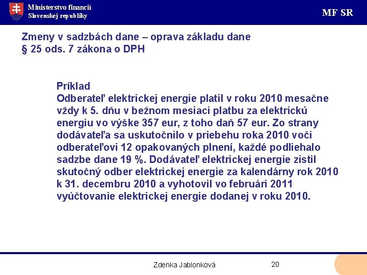 Ministerstvo financií MF SR Slovenskej republiky Zmeny v sadzbách dane – oprava základu dane