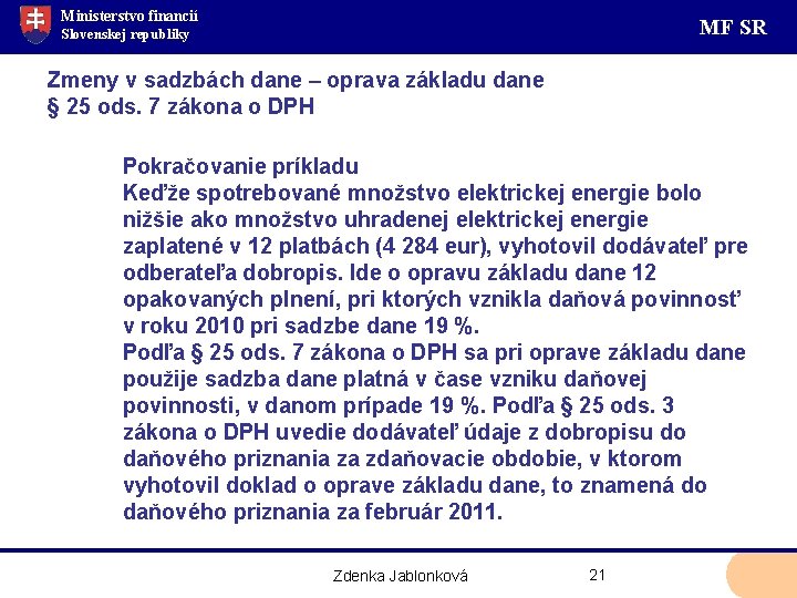 Ministerstvo financií MF SR Slovenskej republiky Zmeny v sadzbách dane – oprava základu dane