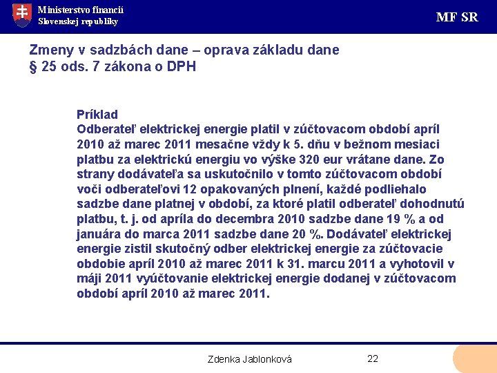 Ministerstvo financií MF SR Slovenskej republiky Zmeny v sadzbách dane – oprava základu dane