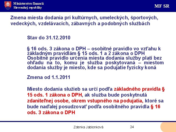 Ministerstvo financií MF SR Slovenskej republiky Zmena miesta dodania pri kultúrnych, umeleckých, športových, vedeckých,