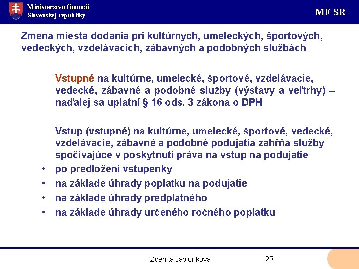 Ministerstvo financií MF SR Slovenskej republiky Zmena miesta dodania pri kultúrnych, umeleckých, športových, vedeckých,