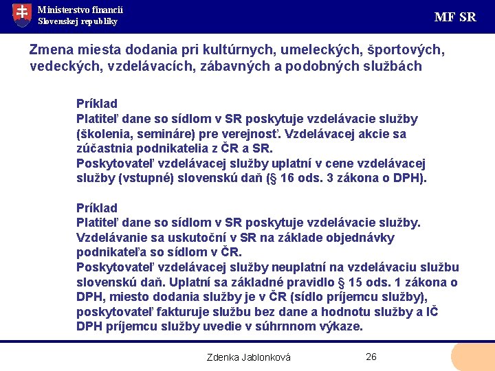 Ministerstvo financií MF SR Slovenskej republiky Zmena miesta dodania pri kultúrnych, umeleckých, športových, vedeckých,