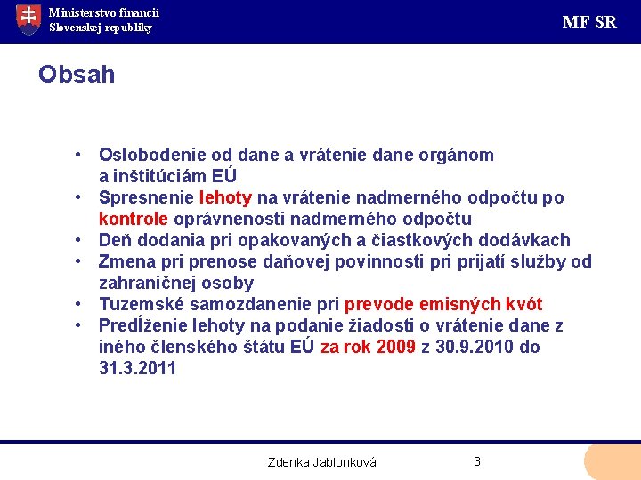 Ministerstvo financií MF SR Slovenskej republiky Obsah • Oslobodenie od dane a vrátenie dane