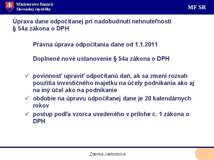 Ministerstvo financií MF SR Slovenskej republiky Úprava dane odpočítanej pri nadobudnutí nehnuteľnosti § 54