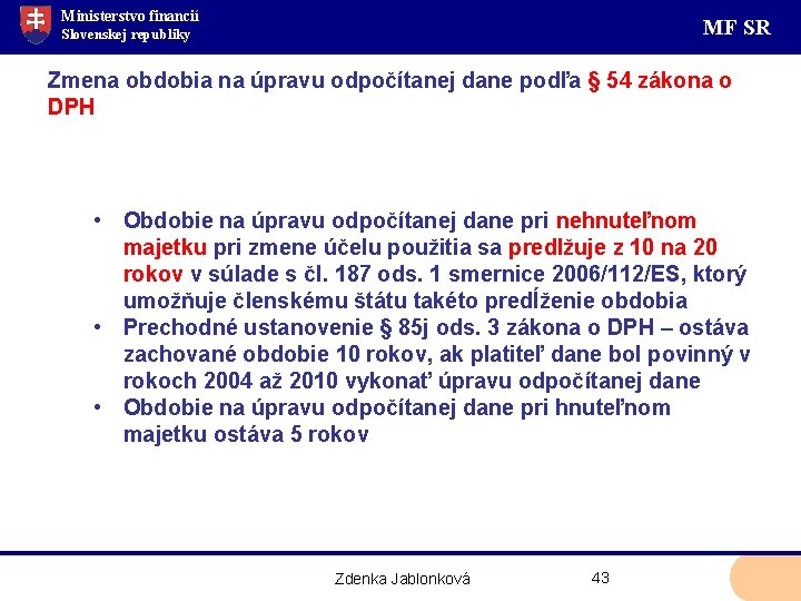 Ministerstvo financií MF SR Slovenskej republiky Zmena obdobia na úpravu odpočítanej dane podľa §