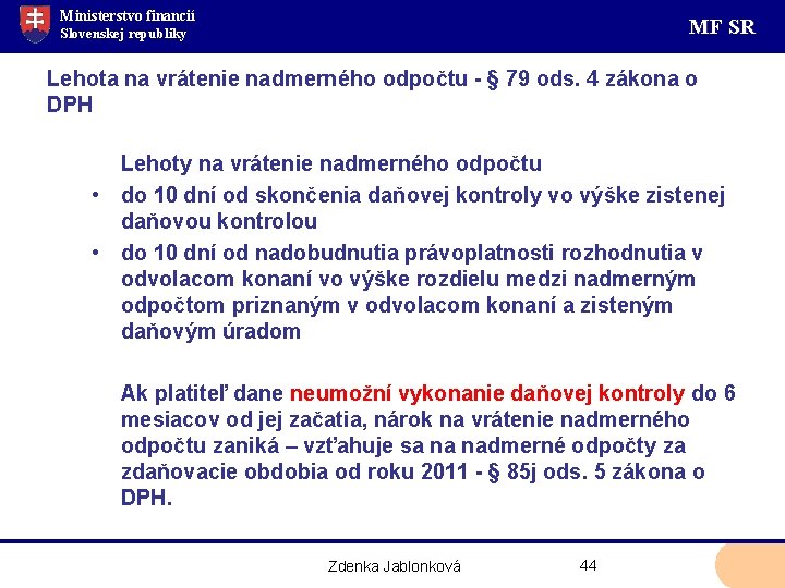 Ministerstvo financií MF SR Slovenskej republiky Lehota na vrátenie nadmerného odpočtu - § 79