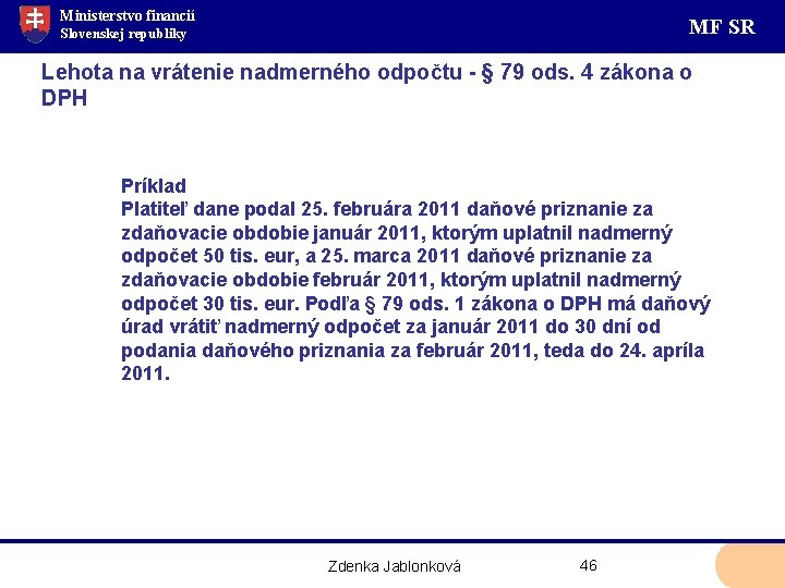 Ministerstvo financií MF SR Slovenskej republiky Lehota na vrátenie nadmerného odpočtu - § 79