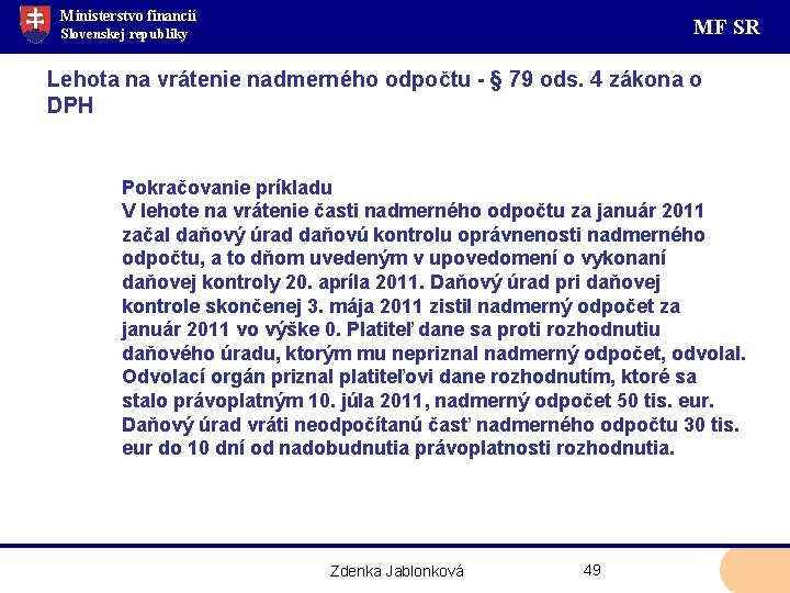 Ministerstvo financií MF SR Slovenskej republiky Lehota na vrátenie nadmerného odpočtu - § 79