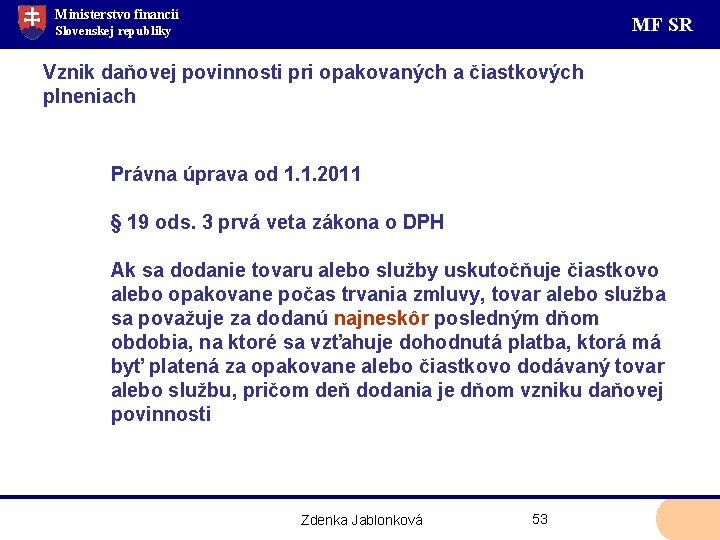 Ministerstvo financií MF SR Slovenskej republiky Vznik daňovej povinnosti pri opakovaných a čiastkových plneniach