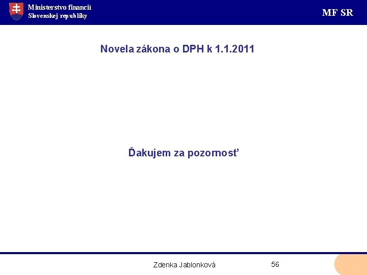 Ministerstvo financií MF SR Slovenskej republiky Novela zákona o DPH k 1. 1. 2011