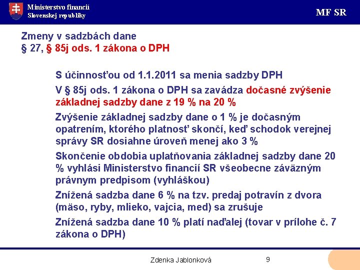 Ministerstvo financií MF SR Slovenskej republiky Zmeny v sadzbách dane § 27, § 85