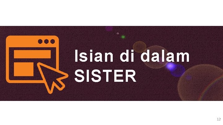 Isian di dalam SISTER 12 