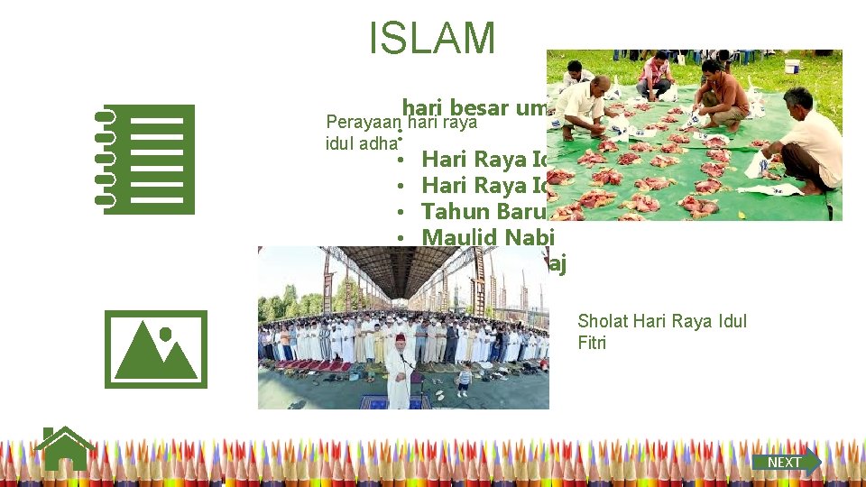 ISLAM hari besar umat islam diantaranya Perayaan hari raya idul adha: • Hari Raya