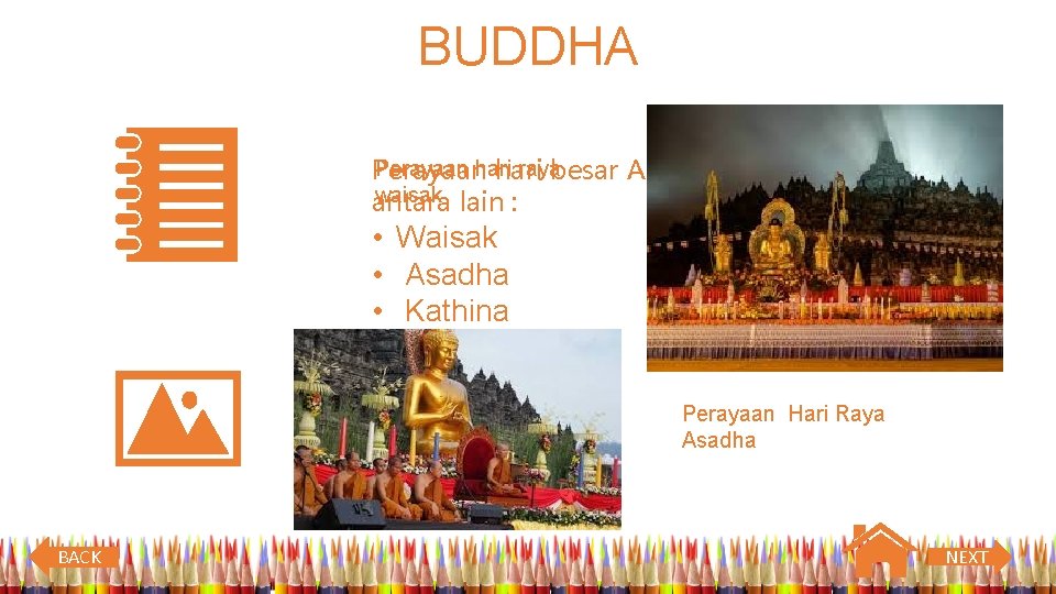 BUDDHA Perayaan hari rayabesar Agama Budha Perayaan hari waisak lain : antara • Waisak