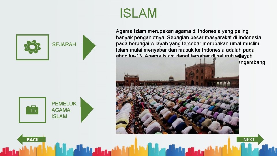 ISLAM SEJARAH Agama Islam merupakan agama di Indonesia yang paling banyak penganutnya. Sebagian besar