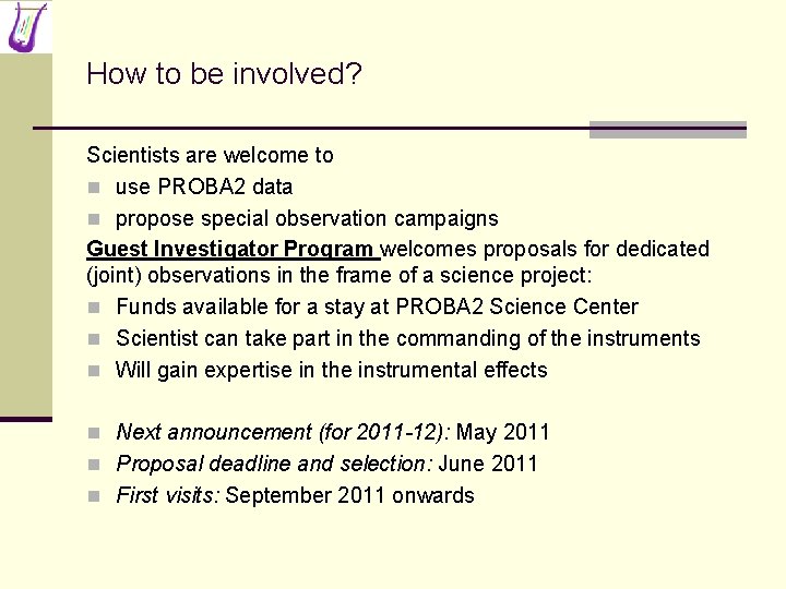 How to be involved? Scientists are welcome to n use PROBA 2 data n