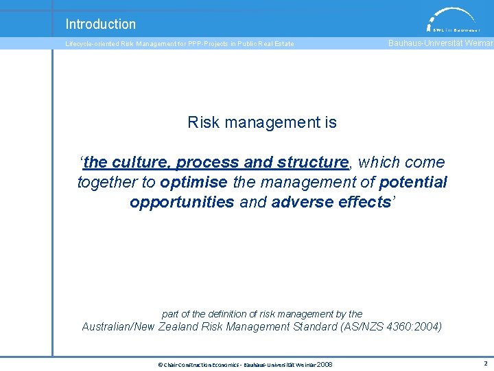 Introduction Lifecycle-oriented Risk Management for PPP-Projects in Public Real Estate Bauhaus-Universität Weimar Risk management