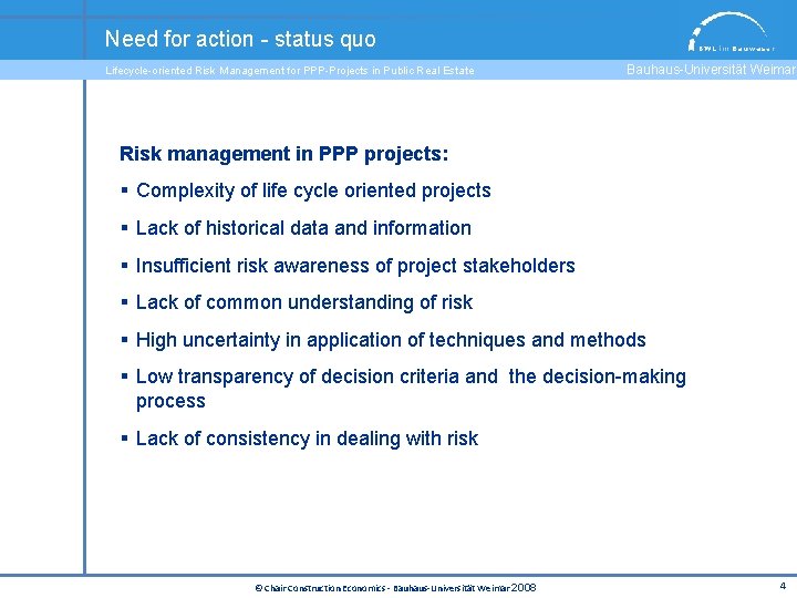 Need for action - status quo Lifecycle-oriented Risk Management for PPP-Projects in Public Real