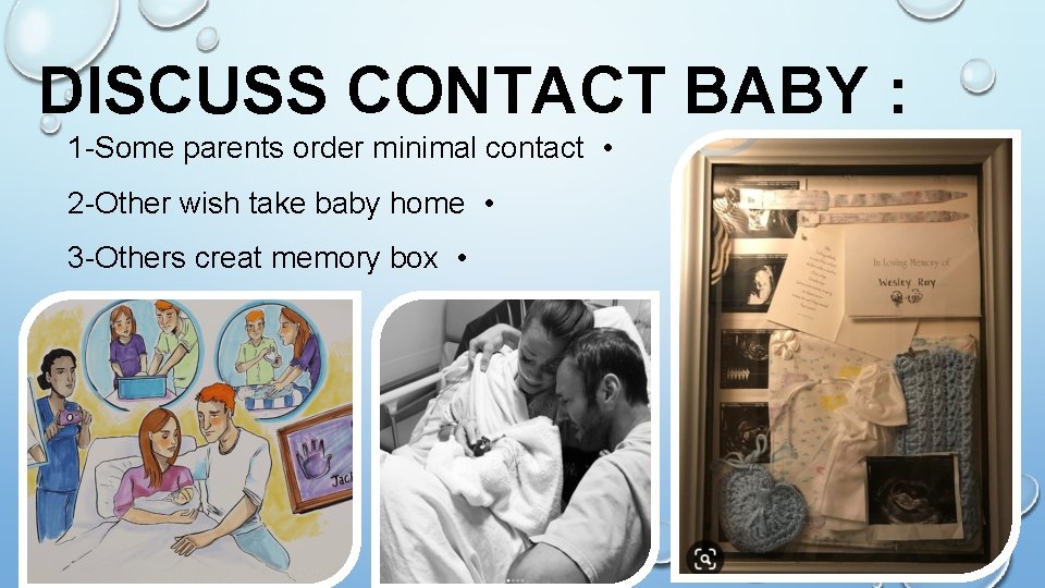 DISCUSS CONTACT BABY : 1 -Some parents order minimal contact • 2 -Other wish