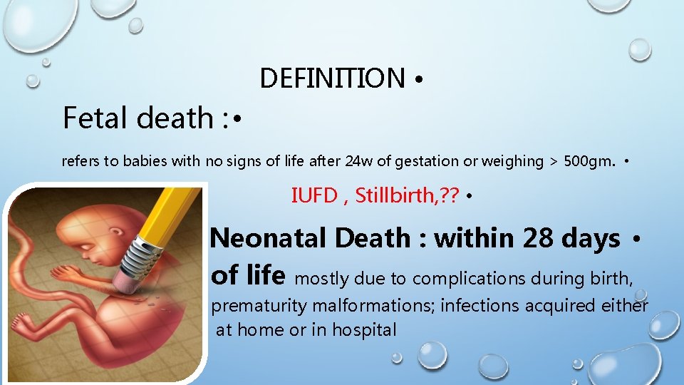 DEFINITION • Fetal death : • refers to babies with no signs of life