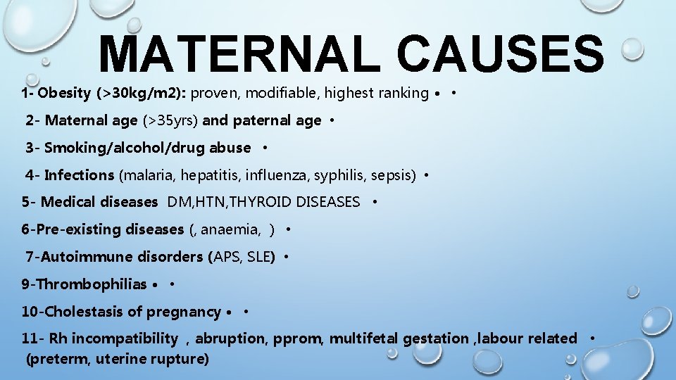 MATERNAL CAUSES 1 - Obesity (>30 kg/m 2): proven, modifiable, highest ranking • •