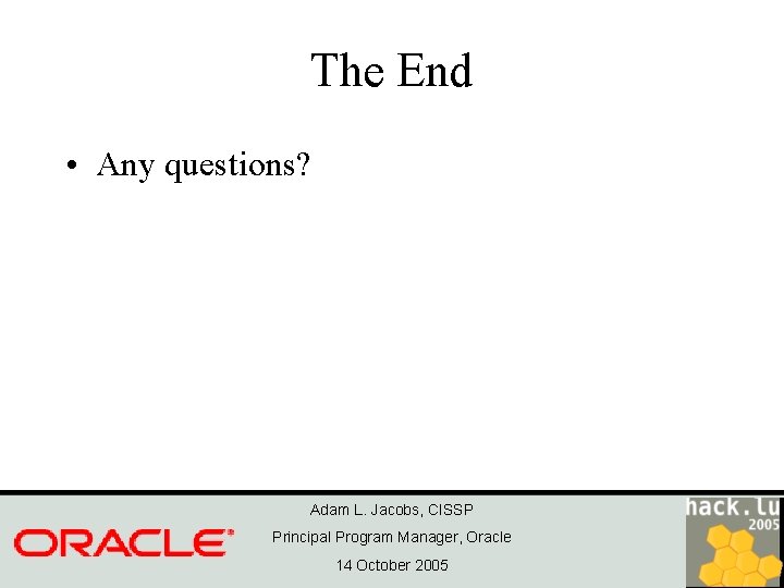 The End • Any questions? Adam L. Jacobs, CISSP Principal Program Manager, Oracle 14