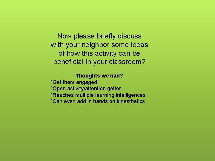 Now please briefly discuss with your neighbor some ideas of how this activity can