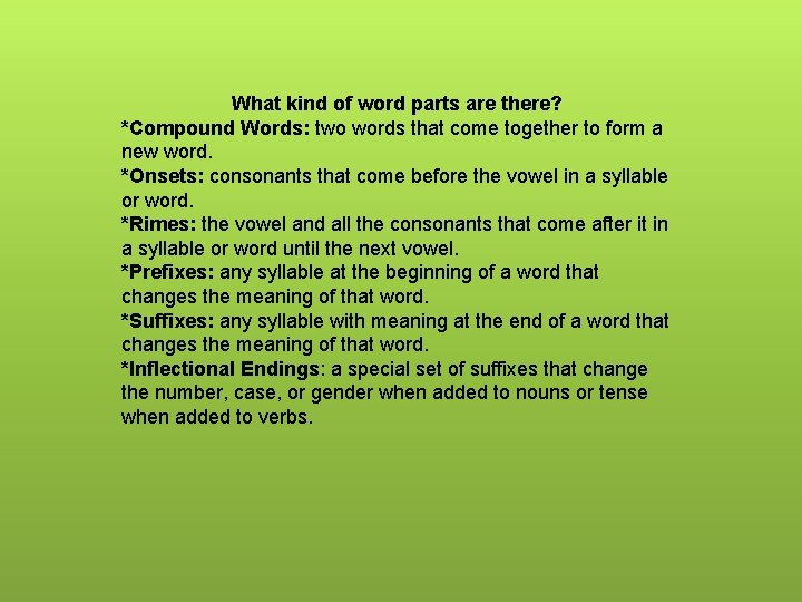 What kind of word parts are there? *Compound Words: two words that come together