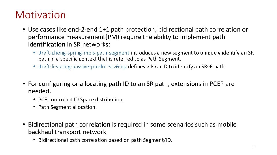 Motivation • Use cases like end-2 -end 1+1 path protection, bidirectional path correlation or