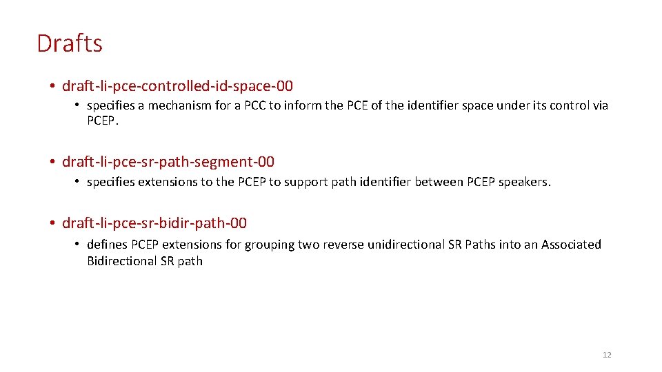 Drafts • draft-li-pce-controlled-id-space-00 • specifies a mechanism for a PCC to inform the PCE