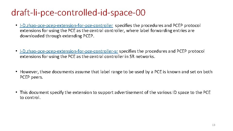 draft-li-pce-controlled-id-space-00 • I-D. zhao-pcep-extension-for-pce-controller specifies the procedures and PCEP protocol extensions for using the