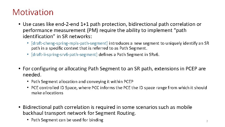 Motivation • Use cases like end-2 -end 1+1 path protection, bidirectional path correlation or