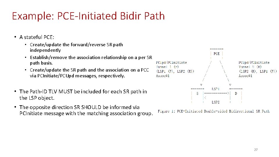 Example: PCE-Initiated Bidir Path • A stateful PCE: • Create/update the forward/reverse SR path