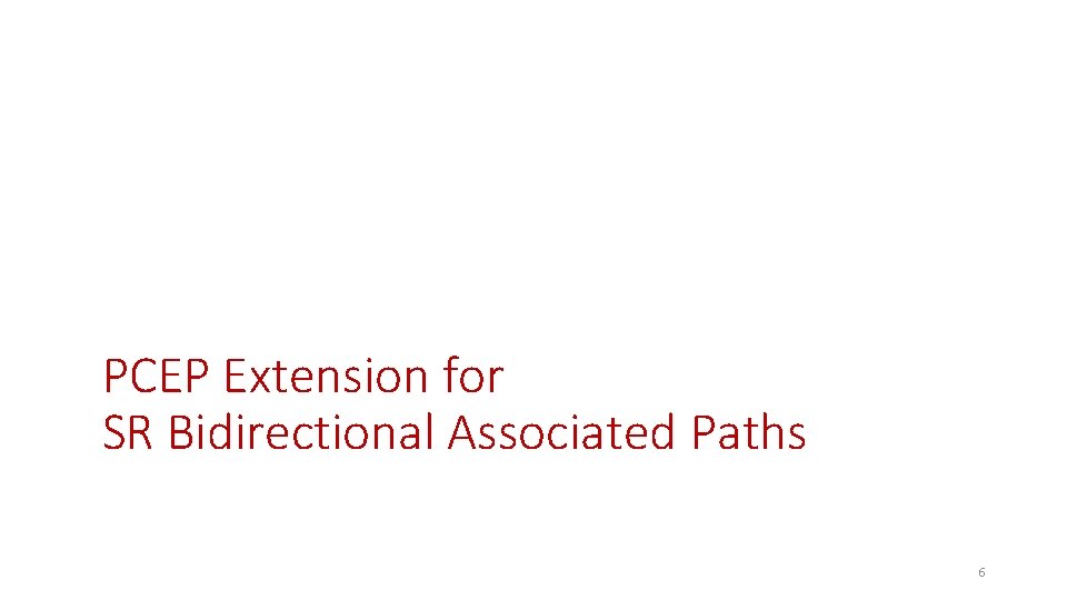 PCEP Extension for SR Bidirectional Associated Paths 6 