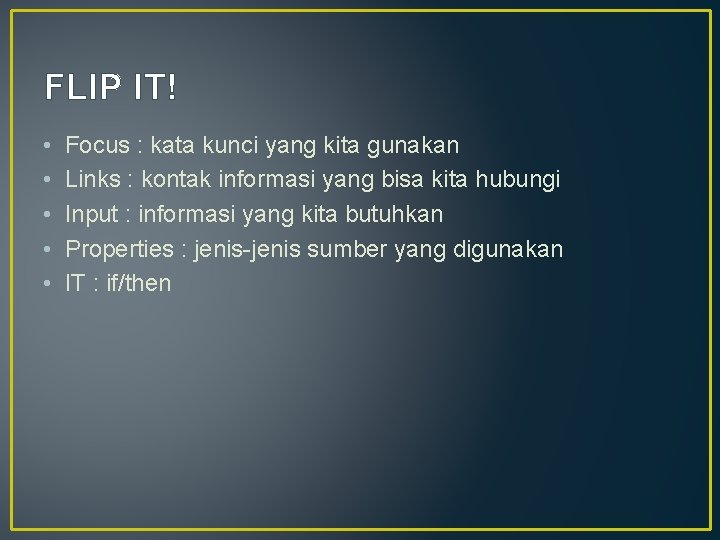 FLIP IT! • • • Focus : kata kunci yang kita gunakan Links :