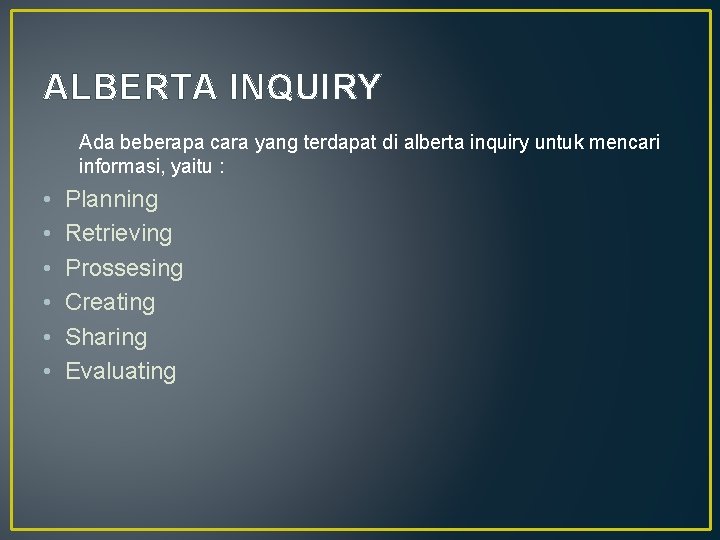 ALBERTA INQUIRY Ada beberapa cara yang terdapat di alberta inquiry untuk mencari informasi, yaitu