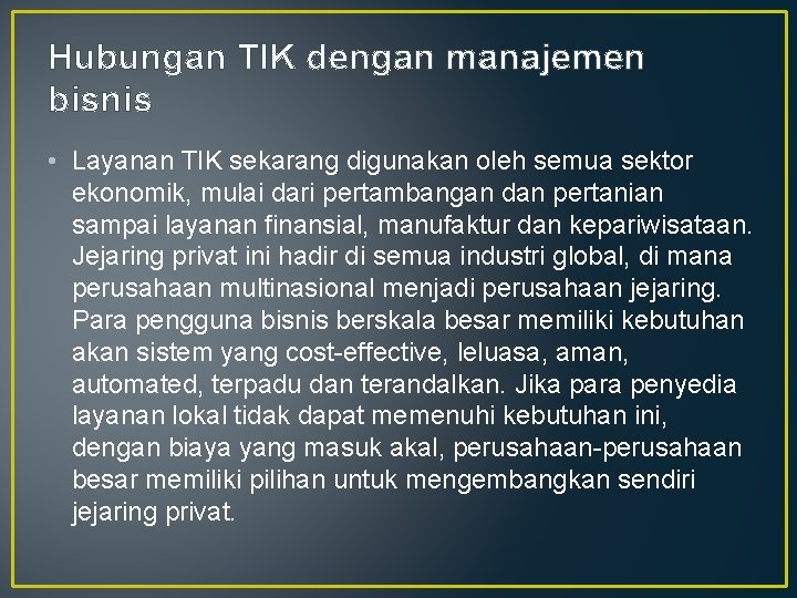 Hubungan TIK dengan manajemen bisnis • Layanan TIK sekarang digunakan oleh semua sektor ekonomik,