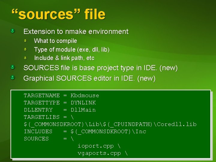 “sources” file Extension to nmake environment What to compile Type of module (exe, dll,