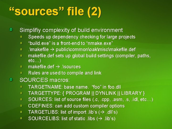 “sources” file (2) Simplifiy complexity of build environment Speeds up dependency checking for large