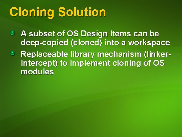 Cloning Solution A subset of OS Design Items can be deep-copied (cloned) into a