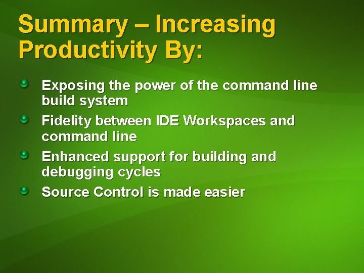 Summary – Increasing Productivity By: Exposing the power of the command line build system