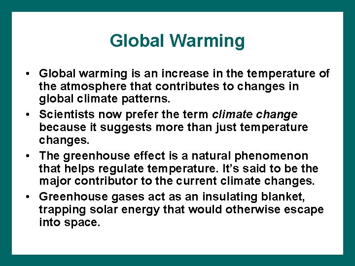 Global Warming • Global warming is an increase in the temperature of the atmosphere