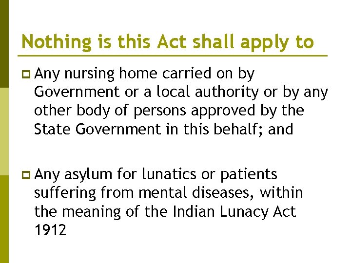 Nothing is this Act shall apply to p Any nursing home carried on by