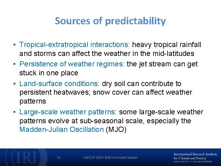 Sources of predictability • Tropical-extratropical interactions: heavy tropical rainfall and storms can affect the