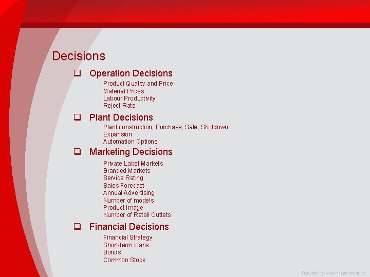 Decisions q Operation Decisions Product Quality and Price Material Prices Labour Productivity Reject Rate